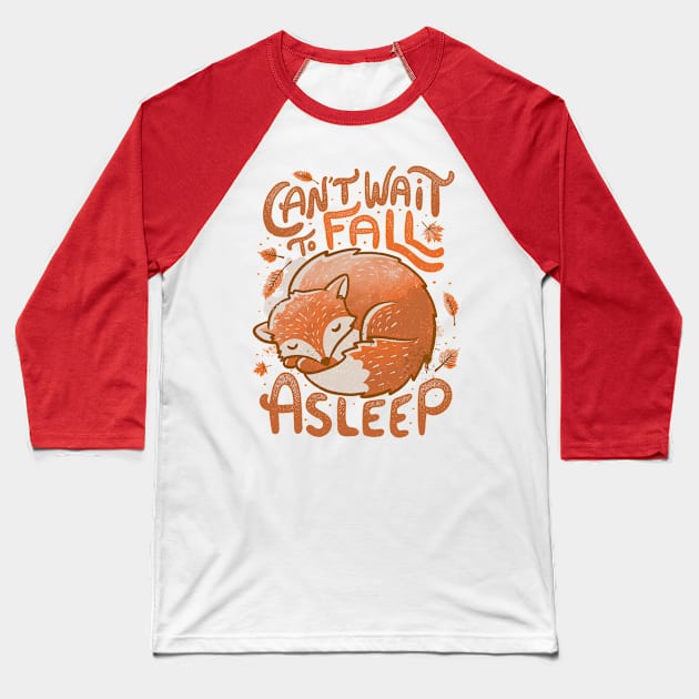 Can’t Wait to Fall Asleep Cute Funny Autumn Fox - Light Baseball T-Shirt by eduely